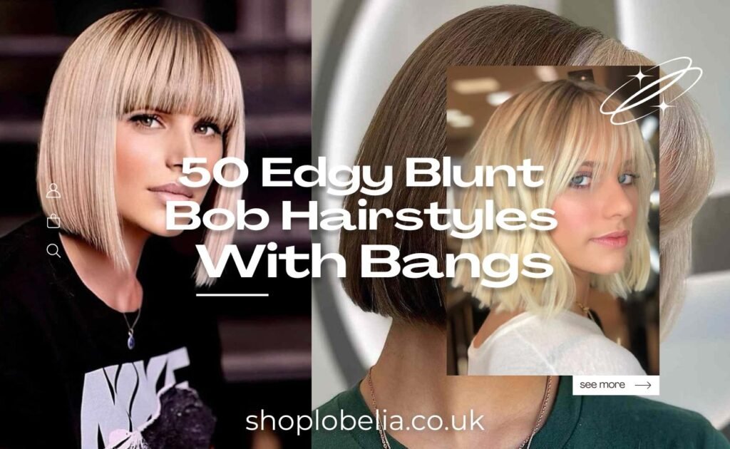 50 Edgy Blunt Bob Hairstyles With Bangs