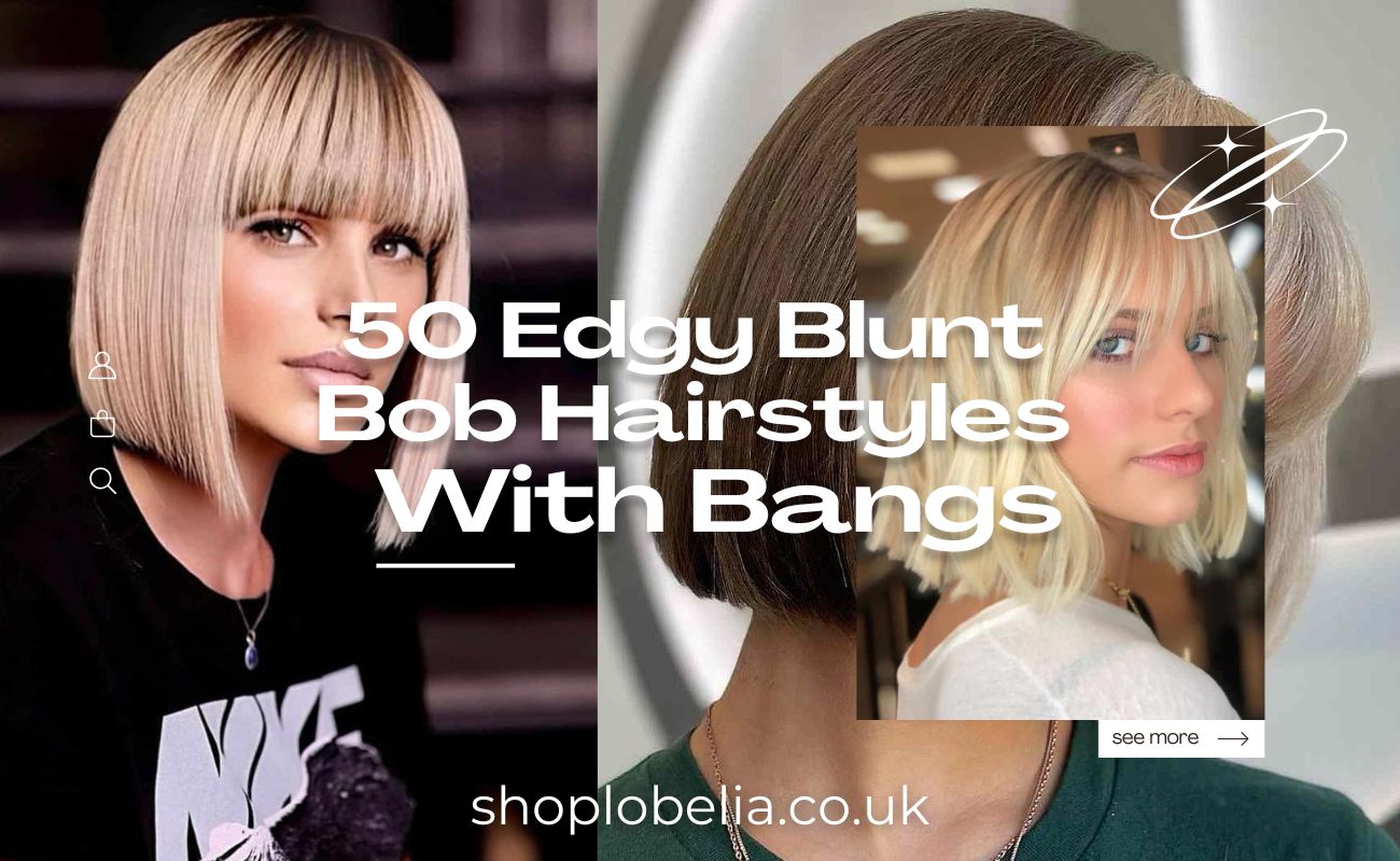 50 Edgy Blunt Bob Hairstyles With Bangs