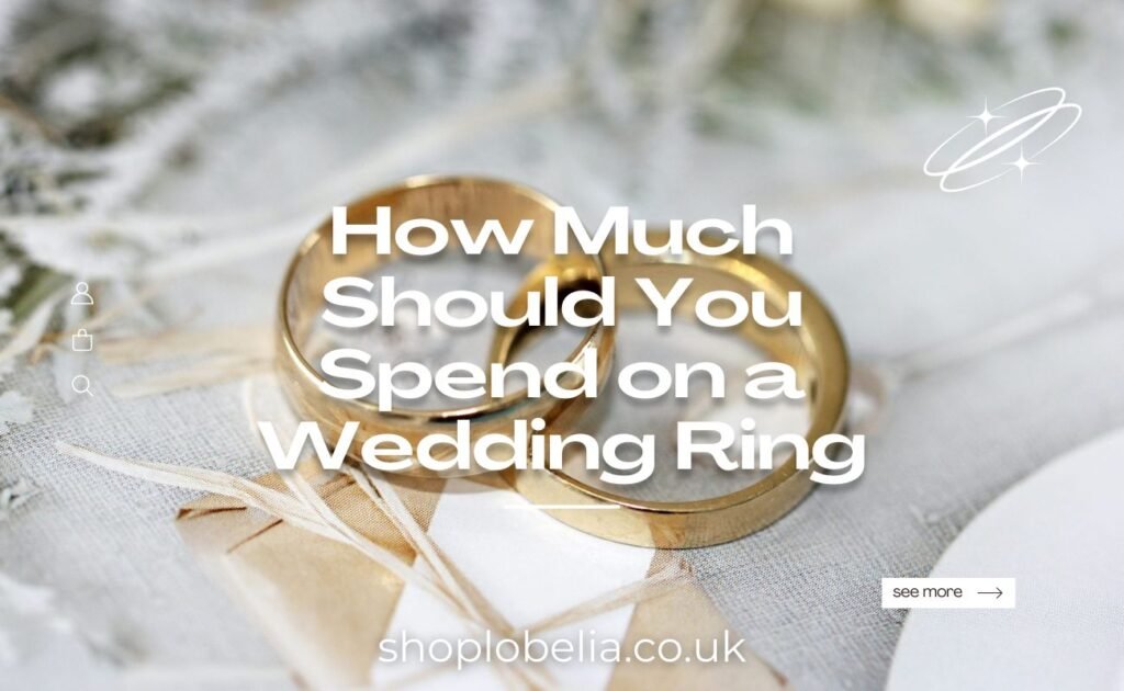 How Much Should You Spend on a Wedding Ring