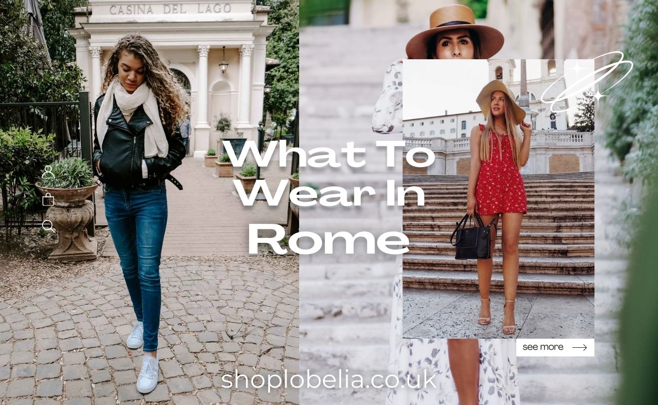 What To Wear In Rome