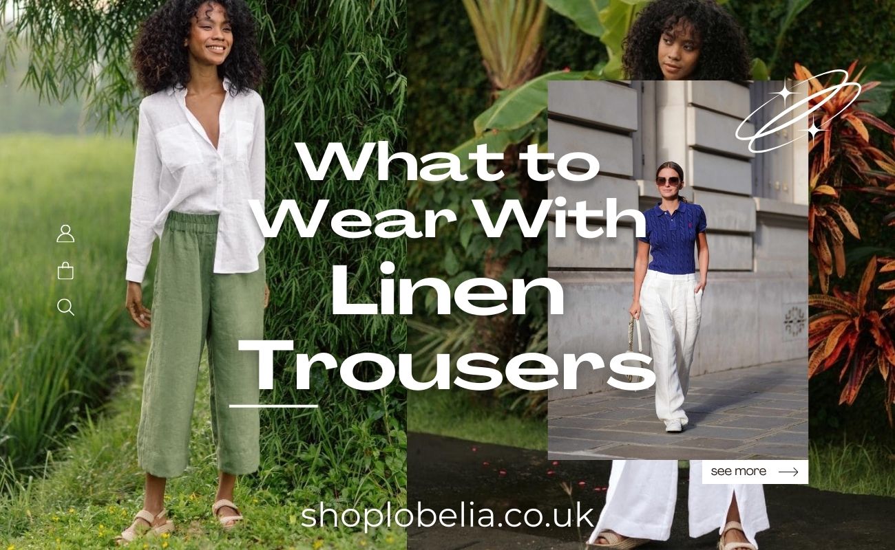What to Wear with Linen Trousers