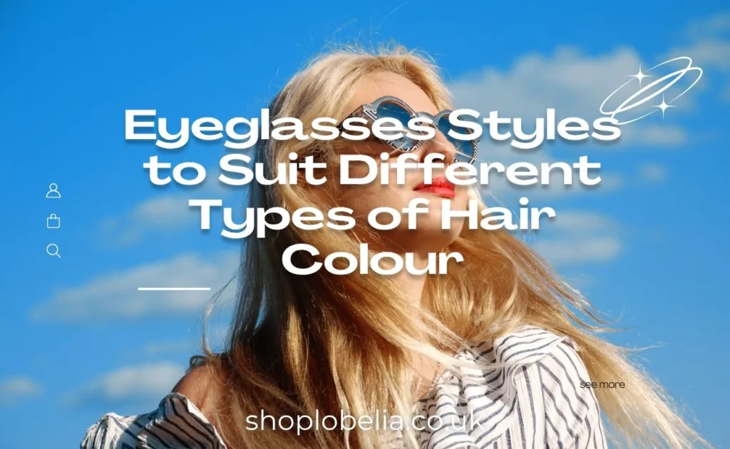 Eyeglasses for Hair Colour