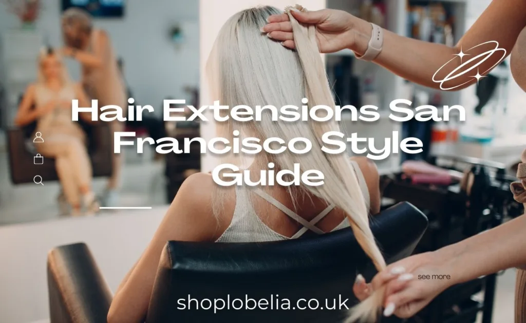 Hair Extensions San Francisco Style Guide