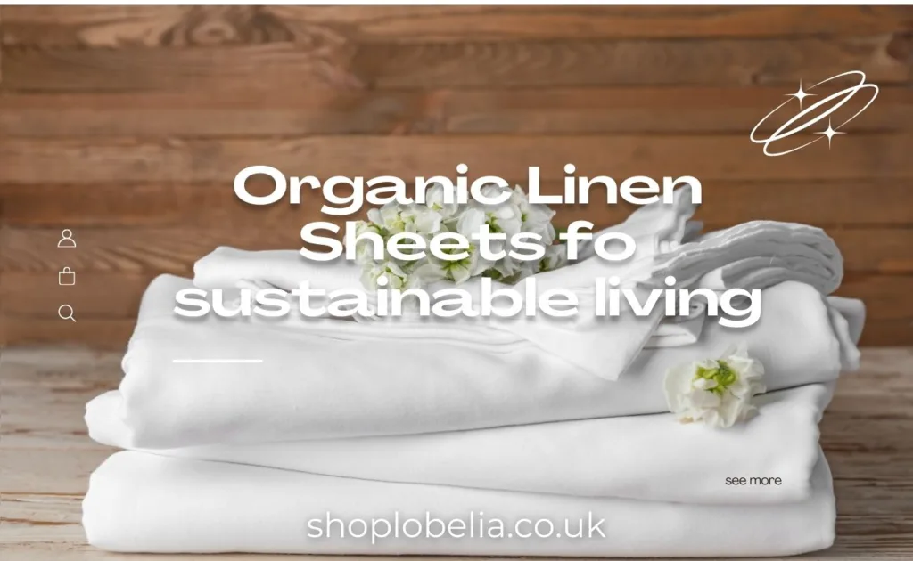 Organic Linen Sheets fo sustainable living