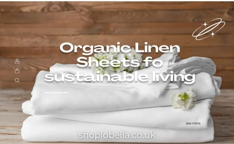 Organic Linen Sheets fo sustainable living