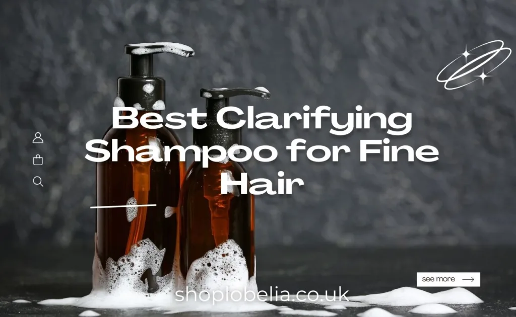 Best Clarifying Shampoo for Fine Hair