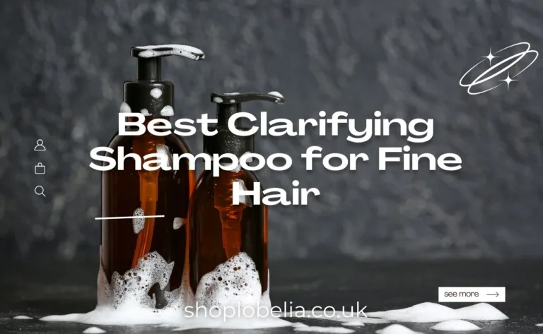 Best Clarifying Shampoo for Fine Hair
